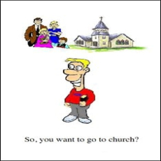 So, You Want to go to Church So, You Want to go to Church